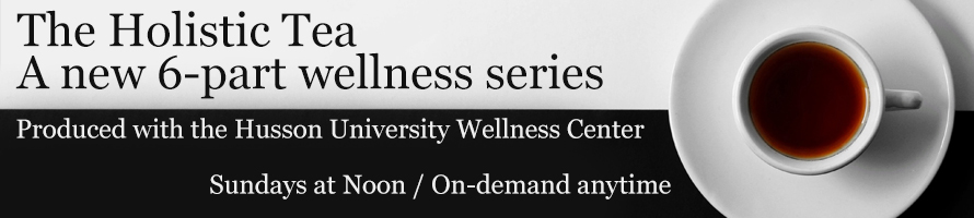 The Holistic Tea, a radio show produced with the Husson University Wellness Center